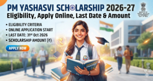 PM Yashasvi Scholarship 2026-27: Eligibility, Apply Online, Last Date & Amount