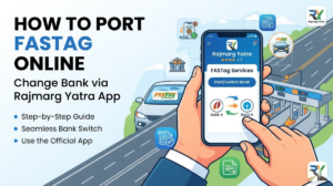 How to Port FASTag Online: Change Bank via Rajmarg Yatra App
